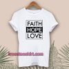 Faith Hope Love T-Shirt