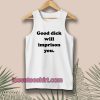 Good Dick Will Imprison You Tanktop