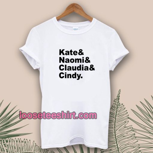 Claudia Naomi Cindy Kate T-shirt