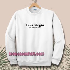 Im a Virgin Quotes Sweatshirt