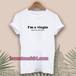 Im a Virgin Quotes T-shirt