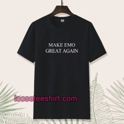 Make EMO Great Again T-Shirt