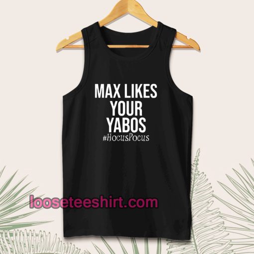 Max Likes Your Yabos Tanktop