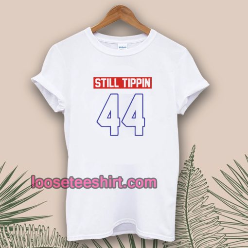 Official Still tippin 44 T Shirt