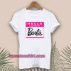 Hello My Name is Barbie Tshirt