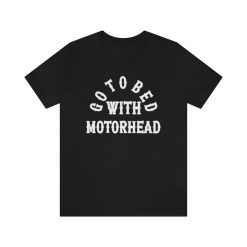 Go to Bed with Motorhead T shirt