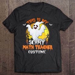 This Is My Scary Math Teacher Costume Halloween t shirt