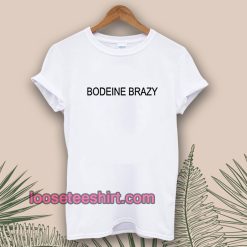 bodeine-brazy-t-shirt