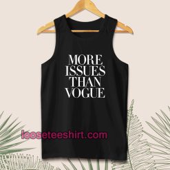 more issues than vogue Tanktop