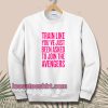 train-like-youve-just-been-asked-to-join Sweatshirt