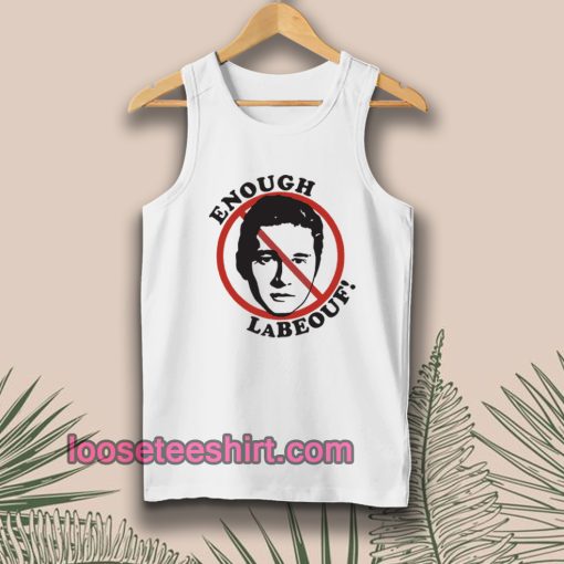 Enough LaBeouf Tanktop