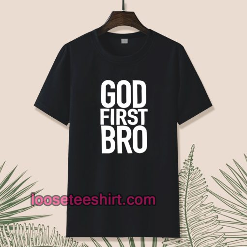 God First Bro Shirt Christian T-Shirt