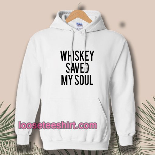 Whiskey Saved My Soul Hoodie