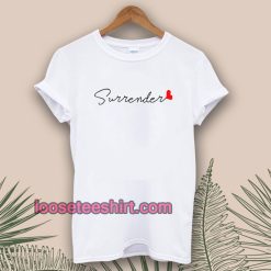 love surrender t-shirt Unisex adult