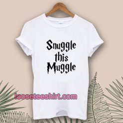 snuggle-this-muggle-tshirt