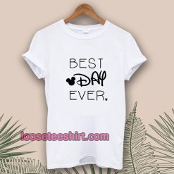 BEST DAY EVER TSHIRT