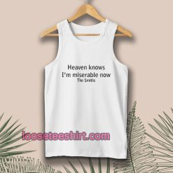 Heaven Knows I'm Miserable Now The Smiths Tanktop
