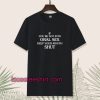 If you're Not Into Oral Sex Keep Your Mouth Shut T-Shirt