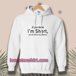 wmen-if-you-think-i-m-short-funny-Hoodie