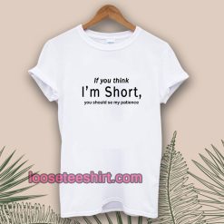 wmen-if-you-think-i-m-short-funny-t-shirt