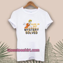Scooby Doo You’re An Idiot t-shirt TPKJ1