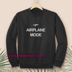 Airplane Mode Sweatshirt TPKJ1