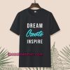 Dream create inspire T-shirt TPKJ1