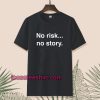No risk no story T-shirt TPKJ1
