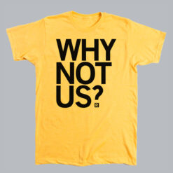 Why Not Us T-Shirt AL